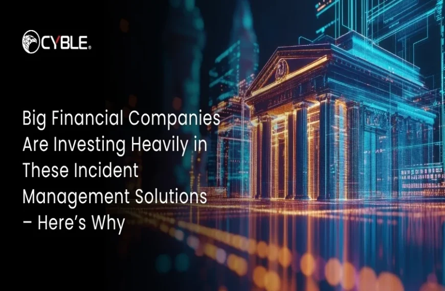Big Financial Companies Are Investing Heavily In These Incident Management Solutions